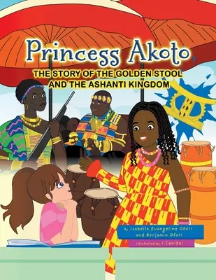 Księżniczka Akoto: Historia złotego stolca i królestwa Aszanti - Princess Akoto: The Story of the Golden Stool and the Ashanti Kingdom