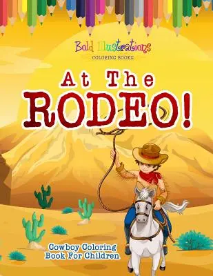 Na Rodeo! Kowbojska kolorowanka - At The Rodeo! Cowboy Coloring Book