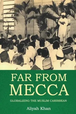 Daleko od Mekki: globalizacja muzułmańskich Karaibów - Far from Mecca: Globalizing the Muslim Caribbean