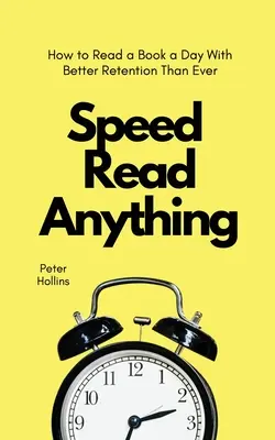 Speed Read Anything: Jak czytać książkę dziennie z lepszą pamięcią niż kiedykolwiek wcześniej - Speed Read Anything: How to Read a Book a Day With Better Retention Than Ever