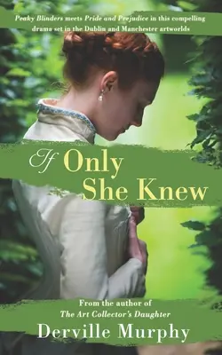 If Only She Knew: Miłość, sztuka i szpiegostwo w fascynującym, stylowym dramacie osadzonym w wiktoriańskim świecie sztuki Dublina i Manchesteru - If Only She Knew: Love, art and espionage, in a compelling, stylish drama set in the Victorian artworlds of Dublin and Manchester