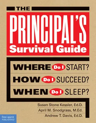 Przewodnik przetrwania dyrektora szkoły: Od czego zacząć? Jak odnieść sukces? Kiedy spać? - The Principal's Survival Guide: Where Do I Start? How Do I Succeed? When Do I Sleep?