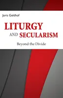 Liturgia i świeckość: Ponad podziałami - Liturgy and Secularism: Beyond the Divide