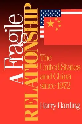 Kruche relacje: Stany Zjednoczone i Chiny od 1972 r. - A Fragile Relationship: The United States and China Since 1972