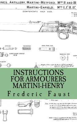 Instrukcje dla zbrojmistrzów - Martini-Henry: Instrukcje dotyczące pielęgnacji i naprawy Martini Enfield - Instructions for Armourers - Martini-Henry: Instructions for Care and Repair of Martini Enfield