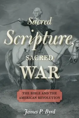 Święte Pismo, Święta Wojna: Biblia i amerykańska rewolucja - Sacred Scripture, Sacred War: The Bible and the American Revolution