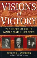 Wizje zwycięstwa: Nadzieje ośmiu przywódców II wojny światowej - Visions of Victory: The Hopes of Eight World War II Leaders