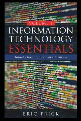 Podstawy technologii informacyjnej, tom 1 - Information Technology Essentials Volume 1