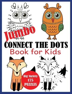 Jumbo Connect the Dots Book dla dzieci: duża różnorodność 175 zagadek - Jumbo Connect the Dots Book for Kids: Big Variety 175 Puzzles