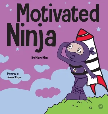 Zmotywowany Ninja: Społeczno-emocjonalna książka dla dzieci o motywacji - Motivated Ninja: A Social, Emotional Learning Book for Kids About Motivation