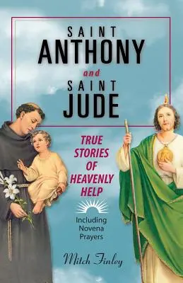 Święty Antoni i Święty Juda: Prawdziwe historie niebiańskiej pomocy - Saint Anthony and Saint Jude: True Stories of Heavenly Help