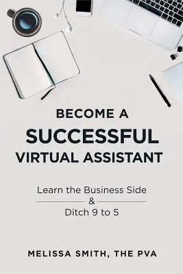 Zostań odnoszącym sukcesy wirtualnym asystentem: Poznaj stronę biznesową i porzuć pracę od 9 do 5 - Become a Successful Virtual Assistant: Learn the Business Side & Ditch 9 to 5