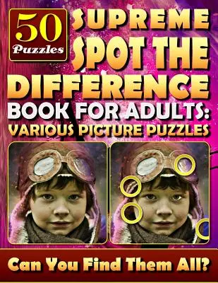 Supreme Spot the Difference Book dla dorosłych: Różne zagadki obrazkowe..: Ukryte obrazki dla dorosłych. Znajdź różnice. - Supreme Spot the Difference Book for Adults: Various Picture Puzzles.: Hidden Pictures for Adults. Find the Difference Games.