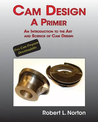 Cam Design-A Primer: Wprowadzenie do sztuki i nauki projektowania krzywek - Cam Design-A Primer: An Introduction to the Art and Science of Cam Design