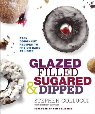 Glazed, Filled, Sugared & Dipped: Łatwe przepisy na pączki do smażenia lub pieczenia w domu - Glazed, Filled, Sugared & Dipped: Easy Doughnut Recipes to Fry or Bake at Home