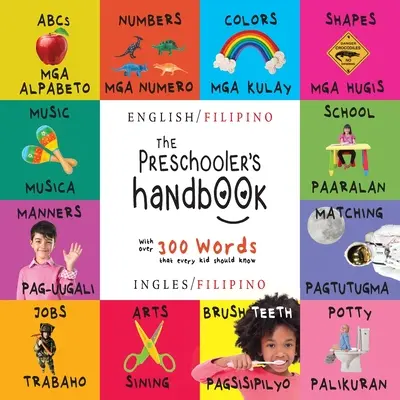 Podręcznik przedszkolaka: Dwujęzyczny (angielski / filipiński) (Ingles / Filipino) ABC, Liczby, Kolory, Kształty, Dopasowywanie, Szkoła, Maniery, Nocnik i inne - The Preschooler's Handbook: Bilingual (English / Filipino) (Ingles / Filipino) ABC's, Numbers, Colors, Shapes, Matching, School, Manners, Potty an