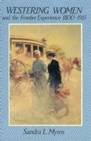 Kobiety z Zachodu i doświadczenie pogranicza, 1800-1915 - Westering Women and the Frontier Experience, 1800-1915