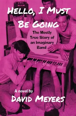 Hello, I Must Be Going: W większości prawdziwa historia wyimaginowanego zespołu - Hello, I Must Be Going: The Mostly True Story of an Imaginary Band