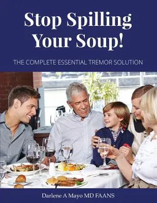 Przestań rozlewać zupę: Kompletne rozwiązanie na drżenie mięśni - Stop Spilling Your Soup!: The Complete Essential Tremor Solution