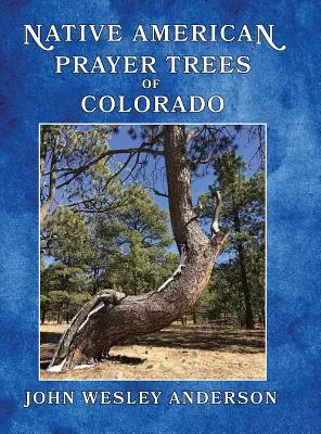 Drzewa modlitewne rdzennych Amerykanów w Kolorado - Native American Prayer Trees of Colorado