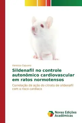 Sildenafil w kontroli układu sercowo-naczyniowego u szczurów normotensyjnych - Sildenafil no controle autonmico cardiovascular em ratos normotensos