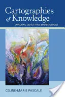 Kartografie wiedzy: Odkrywanie jakościowych epistemologii - Cartographies of Knowledge: Exploring Qualitative Epistemologies