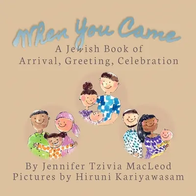 When You Came: Żydowska księga przybycia, powitania, świętowania - When You Came: A Jewish Book of Arrival, Greeting, Celebration