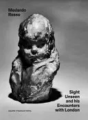 Medardo Rosso: Niewidzialny wzrok i jego spotkania z Londynem - Medardo Rosso: Sight Unseen and His Encounters with London