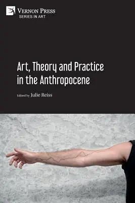 Sztuka, teoria i praktyka w antropocenie [Paperback, B&W] - Art, Theory and Practice in the Anthropocene [Paperback, B&W]