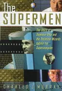 The Supermen: Historia Seymoura Craya i technicznych czarodziejów stojących za superkomputerem - The Supermen: The Story of Seymour Cray and the Technical Wizards Behind the Supercomputer
