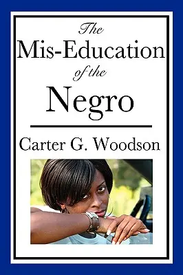 Niewłaściwa edukacja Murzynów (książka o dziedzictwie Afroamerykanów) - The Mis-Education of the Negro (An African American Heritage Book)