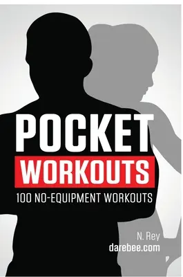 Pocket Workouts - 100 treningów Darebee bez sprzętu: Trenuj w dowolnym czasie i miejscu bez siłowni i specjalnego sprzętu - Pocket Workouts - 100 no-equipment Darebee workouts: Train any time, anywhere without a gym or special equipment
