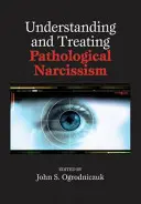 Zrozumienie i leczenie patologicznego narcyzmu - Understanding and Treating Pathological Narcissism