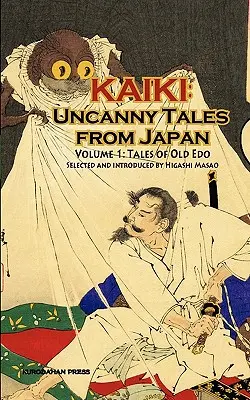 Opowieści z dawnego Edo - Kaiki: Niezwykłe opowieści z Japonii, tom 1 - Tales of Old Edo - Kaiki: Uncanny Tales from Japan, Vol. 1