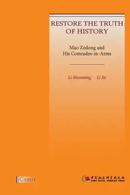 Mao Zedong i jego towarzysze broni: Przywrócić prawdę historii - Mao Zedong and His Comrades-in-Arms: Restore the Truth of History