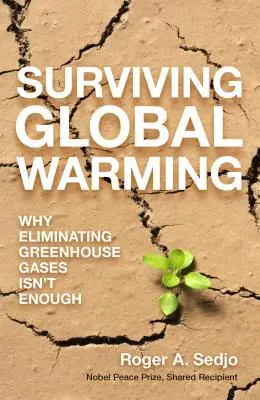 Przetrwać globalne ocieplenie: Dlaczego eliminacja gazów cieplarnianych nie wystarczy? - Surviving Global Warming: Why Eliminating Greenhouse Gases Isn't Enough
