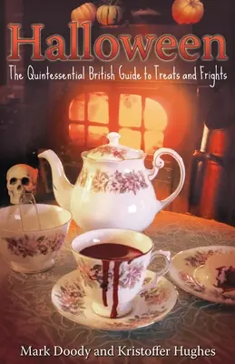 Halloween: Kwintesencja brytyjskiego przewodnika po smakołykach i strachu - Halloween: The Quintessential British Guide to Treats and Frights