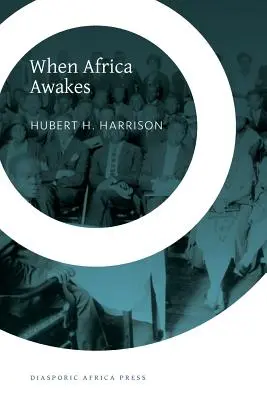 Kiedy Afryka się budzi: Wewnętrzna historia poruszeń i dążeń nowego Murzyna w świecie zachodnim - When Africa Awakes: The Inside Story of the Stirrings and Strivings of the New Negro in the Western World