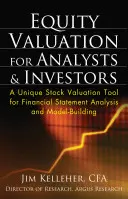 Wycena akcji dla analityków i inwestorów: Unikalne narzędzie wyceny akcji do analizy sprawozdań finansowych i budowania modeli - Equity Valuation for Analysts & Investors: A Unique Stock Valuation Tool for Financial Statement Analysis and Model-Building