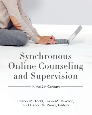 Synchroniczne doradztwo i superwizja online w XXI wieku - Synchronous Online Counseling and Supervision in the 21st Century
