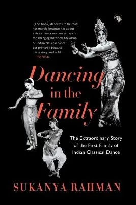 Taniec w rodzinie: Niezwykła historia pierwszej rodziny indyjskiego tańca klasycznego - Dancing in the Family: The Extraordinary Story of the First Family of Indian Classical Dance