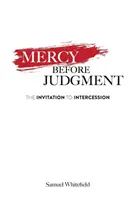 Miłosierdzie przed sądem: Zaproszenie do wstawiennictwa - Mercy Before Judgment: The Invitation to Intercession