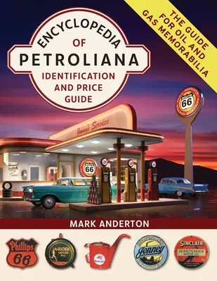 Encyklopedia Petroliana: Przewodnik po identyfikacji i cenach - Encyclopedia of Petroliana: Identification and Price Guide