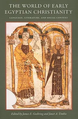 Świat wczesnego egipskiego chrześcijaństwa: Język, literatura i kontekst społeczny - The World of Early Egyptian Christianity: Language, Literature, and Social Context