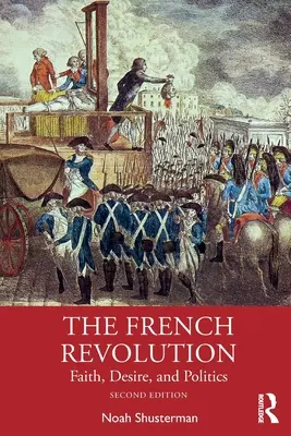 Rewolucja francuska: Wiara, pożądanie i polityka - The French Revolution: Faith, Desire, and Politics