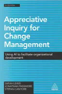 Appreciative Inquiry for Change Management: Wykorzystanie AI do ułatwienia rozwoju organizacyjnego - Appreciative Inquiry for Change Management: Using AI to Facilitate Organizational Development