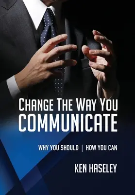 Zmień sposób komunikacji: Dlaczego powinieneś. Jak to zrobić. - Change the Way You Communicate: Why You Should. How You Can.