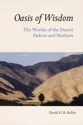 Oaza mądrości: Światy ojców i matek pustyni - Oasis of Wisdom: The Worlds of the Desert Fathers and Mothers