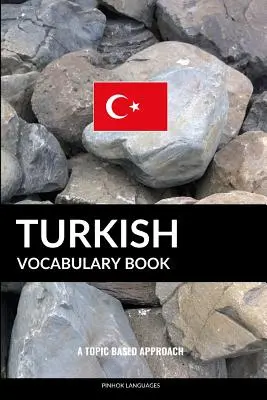 Turkish Vocabulary Book: Podejście tematyczne - Turkish Vocabulary Book: A Topic Based Approach