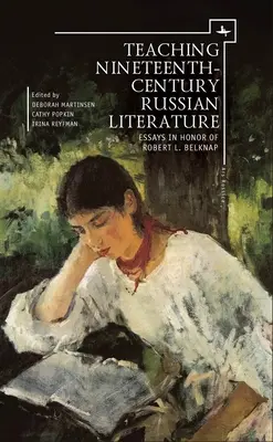 Nauczanie dziewiętnastowiecznej literatury rosyjskiej: Eseje na cześć Roberta L. Belknapa - Teaching Nineteenth-Century Russian Literature: Essays in Honor of Robert L. Belknap